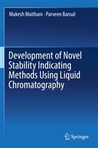 Parveen Bansal, Mukes Maithani, Mukesh Maithani - Development of Novel Stability Indicating Methods Using Liquid Chromatography