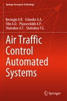 Bestugin A, Bestugin A R, Bestugin A. R., Bestugin A.R., Eshenko A, Eshenko A A... - Air Traffic Control Automated Systems