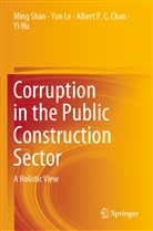 Albert P C et al Chan, Albert P. C. Chan, Albert P.C. Chan, Yi Hu, Yu Le, Yun Le... - Corruption in the Public Construction Sector