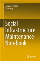 Yu Huang, Atsush Yashima, Atsushi Yashima - Social Infrastructure Maintenance Notebook