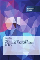 Karen Taiwa - Gender Identities and the Decision to Return, Rwandans in Kivu