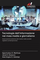 Aderibigbe O. Adedoja, Jazuli S. Kazaure, O Adedoja, Ugochukw O Matthew, Aderibigbe O. Adedoja, Ugochukwu O. Matthew... - Tecnologia dell'informazione nei mass media e giornalismo