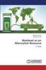 Rakesh Kumar, Santos Kumar, Santosh Kumar - Biodiesel as an Alternative Resource