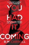 B M Carroll, B.M. Carroll - You Had It Coming