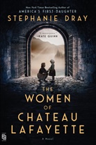 Stephanie Dray - The Women of Chateau Lafayette
