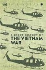 DK, Smithsonian Institution - A Short History of the Vietnam War