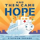 Stephen Savage - And Then Came Hope