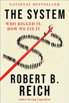 Robert B Reich, Robert B. Reich - The System