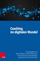 Silvan Ackermann, Silvano Ackermann, Je Amstutz, Jeremias Amstutz, Jeremias Amstutz u a, Silvia Deplazes... - Coaching im digitalen Wandel