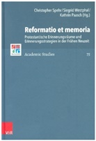 Stefan Dornheim, Thomas Fuchs, Daniel Gehrt, Kathrin Paasch, Kathrin Paasch u a, Herman J. Selderhuis... - Reformatio et memoria