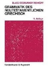 Friedrich Blass, Albert Debrunner, Albert Debrunner, Friedrich Rehkopf - Grammatik des neutestamentlichen Griechisch