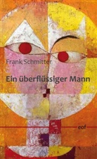 Frank Schmitter - Ein überflüssiger Mann