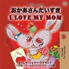 Shelley Admont, Kidkiddos Books - I Love My Mom (Japanese English Bilingual Book for Kids)