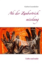Gudrun Leyendecker - Als der Zaubertrick misslang