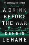 Dennis Lehane - A Drink Before the War