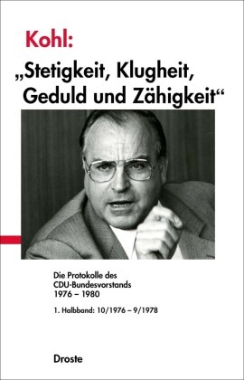Günte Buchstab, Günter Buchstab - Kohl: "Stetigkeit, Klugheit, Geduld und Zähigkeit", 2 Teile Die Protokolle des CDU-Bundesvorstands 1976-1980
