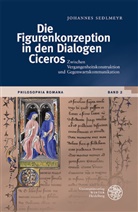 Johannes Sedlmeyr - Die Figurenkonzeption in den Dialogen Ciceros