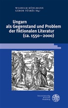 Wilhelm Kühlmann, Réka Lengyel u a, Gábo Tüskés, Gábor Tüskés - Ungarn als Gegenstand und Problem der fiktionalen Literatur (ca. 1550-2000)
