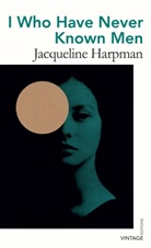 Jacqueline Harpman - I Who Have Never Known Men
