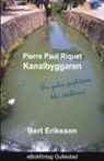 Bert Eriksson - Pierre Paul Riquet Kanalbyggaren