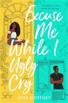 Joya Goffney - Excuse Me While I Ugly Cry