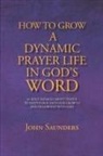 John Saunders - How To Grow A Dynamic Prayer Life In God's Word