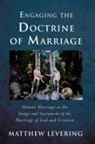 Matthew Levering - Engaging the Doctrine of Marriage