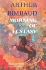 Arthur Rimbaud - MORNING OF ECSTASY