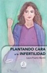Laura Puerto Martín - Plantando cara a la infertilidad