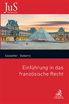 Philipp Cossalter, Philippe Cossalter, Philippe (Dr.) Cossalter, Julien Dubarry, Julien (Dr.) Dubarry - Einführung in das französische Recht