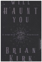 Brian Kirk - Will haunt you - Dieses Buch wird dich verfolgen
