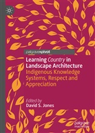 Davi Jones, David Jones, David S. Jones, Davi S Jones, David S Jones - Learning Country in Landscape Architecture
