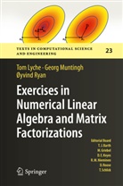 To Lyche, Tom Lyche, Geor Muntingh, Georg Muntingh, Øyvind Ryan - Exercises in Numerical Linear Algebra and Matrix Factorizations