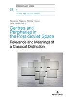 Alexande Filippov, Alexander Filippov, Nicola Hayoz, Nicolas Hayoz, Jen Herlth, Jens Herlth - Centres and Peripheries in the Post-Soviet Space