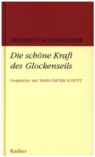 Friedric Schorlemmer, Friedrich Schorlemmer, Hans-Dieter Schütt - Die schöne Kraft des Glockenseils