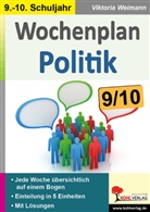 Autorenteam Kohl-Verlag, Viktoria Weimann - Wochenplan Politik / Klasse 9-10