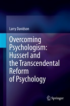 Larry Davidson - Overcoming Psychologism: Husserl and the Transcendental Reform of Psychology