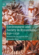 Alexander Olson - Environment and Society in Byzantium, 650-1150