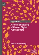 Altman Yuzhu Peng - A Feminist Reading of China's Digital Public Sphere