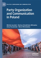 Barbara Brodzi¿ska-Mirowska, Barbar Brodzinska-Mirowska, Barbara Brodzinska-Mirowska, Micha¿ Jacu¿ski, Micha Jacunski, Michal Jacunski... - Party Organization and Communication in Poland