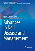 Robert L. Baran, Rober L Baran, Robert L Baran - Advances in Nail Disease and Management