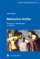 Babette Babich - Nietzsches Antike