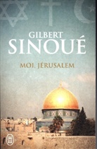 Gilbert Sinoue, Gilbert Sinoué - Moi, Jérusalem