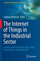 Zaigha Mahmood, Zaigham Mahmood - The Internet of Things in the Industrial Sector