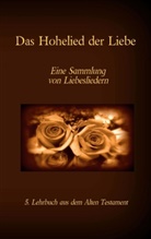 Katharina Tessnow, Antoni Katharina Tessnow, Antonia Katharina Tessnow, Marti Luther, Martin Luther, Antonia Katharina Tessnow - Die Bibel - Das Alte Testament - Das Hohelied der Liebe