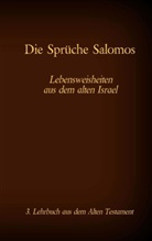 Katharina Tessnow, Antoni Katharina Tessnow, Antonia Katharina Tessnow, Marti Luther, Martin Luther, Antonia Katharina Tessnow - Die Bibel - Das Alte Testament - Die Sprüche Salomos