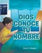 Kim E. Douglas - Dios Conoce Tu Nombre