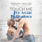 Trinity Taylor, Magdalena Berlusconi, blue panther books - Touch Me - Der heiße Mitbewohner | Erotik Audio Story | Erotisches Hörbuch Audio-CD, 1 Audio-CD (Audio book)