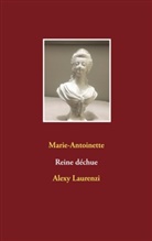 Alexy Laurenzi - Marie-Antoinette Reine déchue