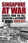 Romen Bose - Singapore At War